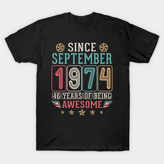 Since September 1974 Happy Birthday To Me You 46 Years Of Being Awesome T-Shirt by DainaMotteut